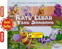 RATU LEBAH YANG SOMBONG : seri dongeng binatang